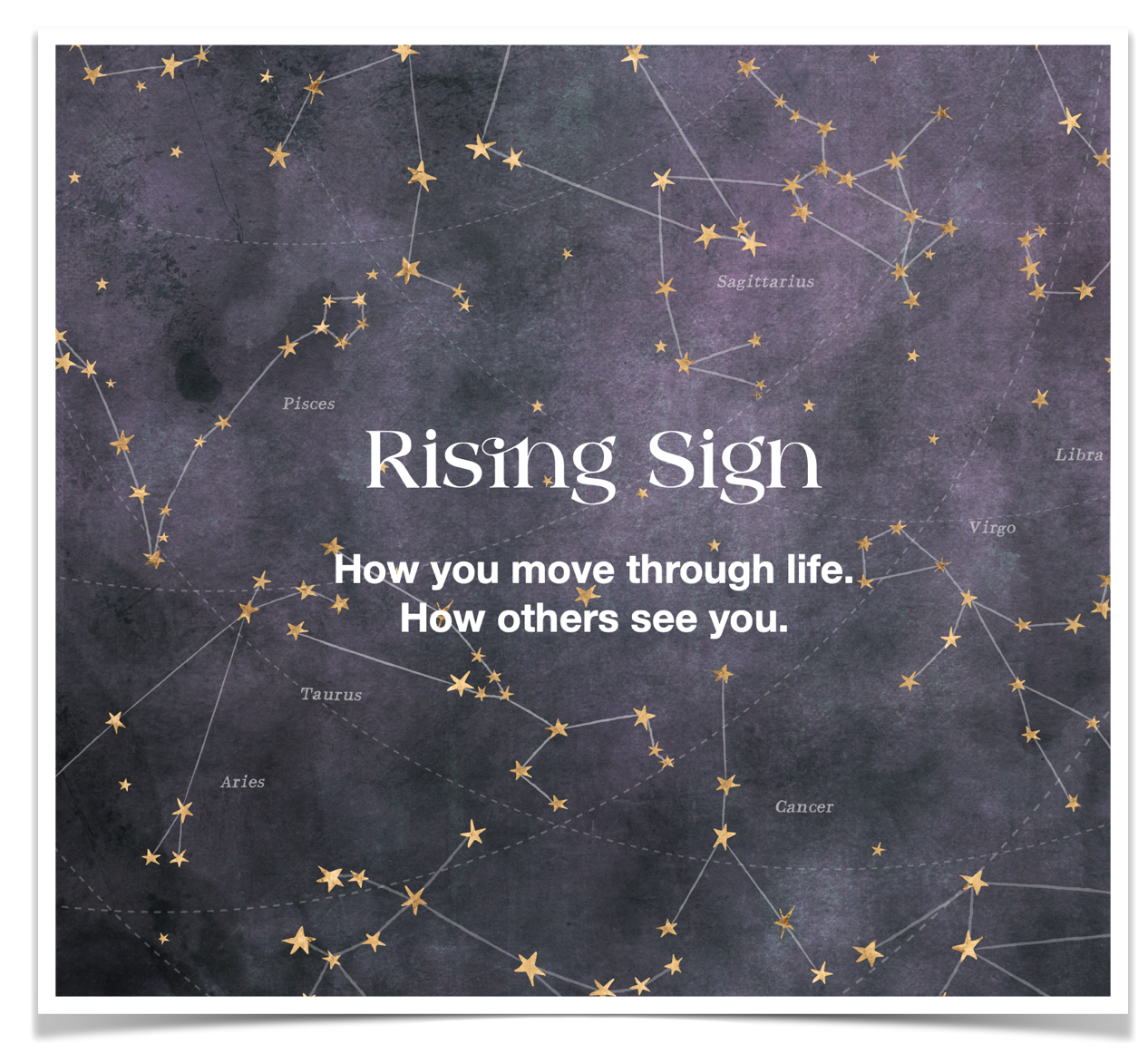 Star constellations on a dark background with text 'Rising Sign: How you move through life. How others see you.'
